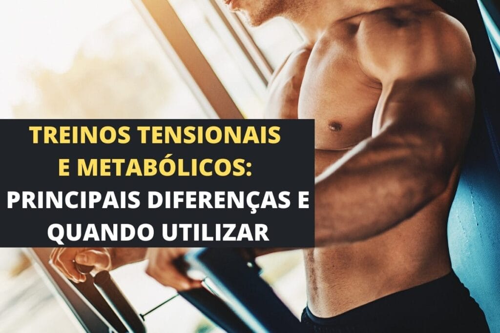 treinos tensionais e Metabolicos diferenças