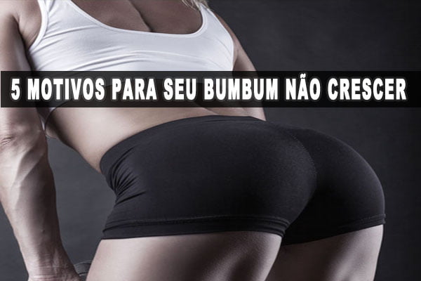 Bumbum: 5 motivos que explicam porque seus glúteos não crescem