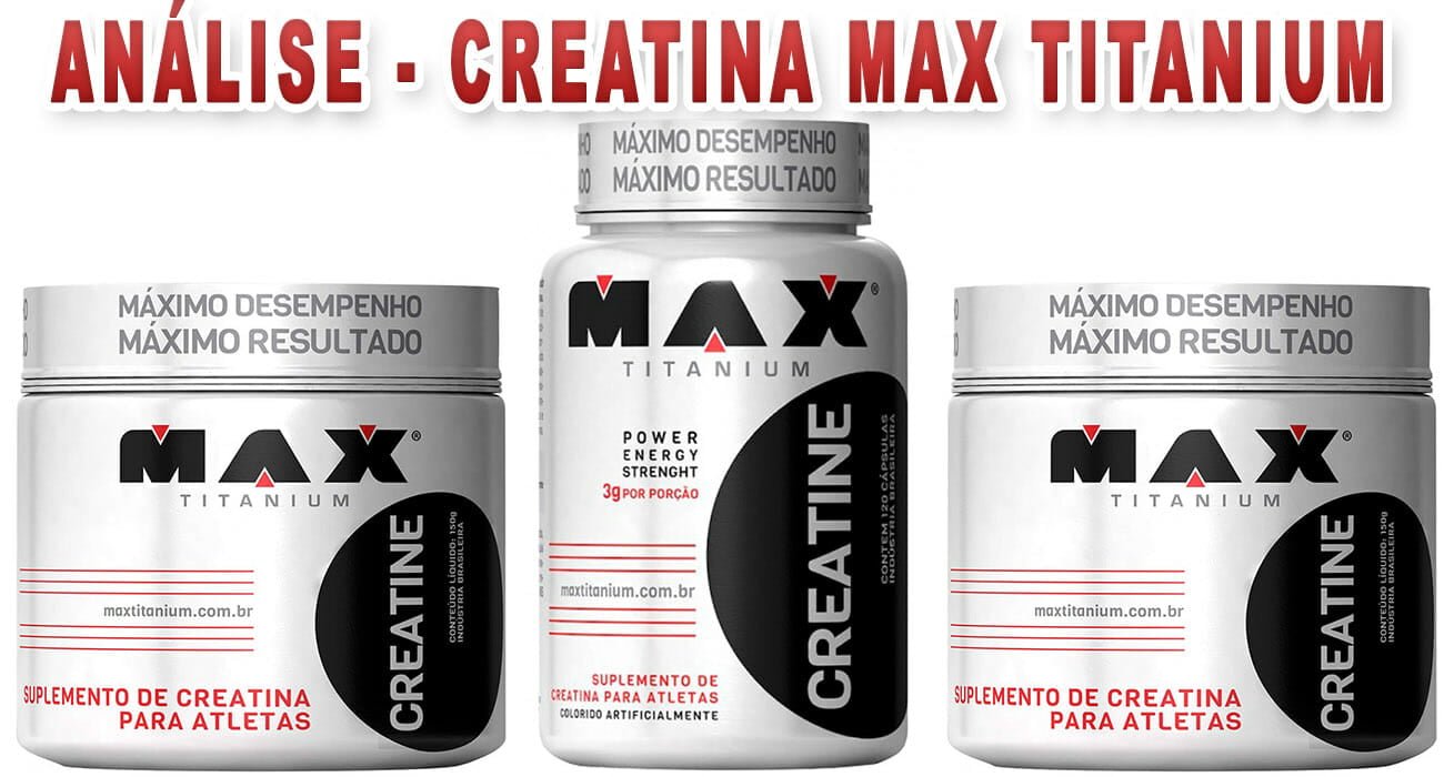 Creatina Max Titanium Para Que Serve Benefícios E Como Tomar