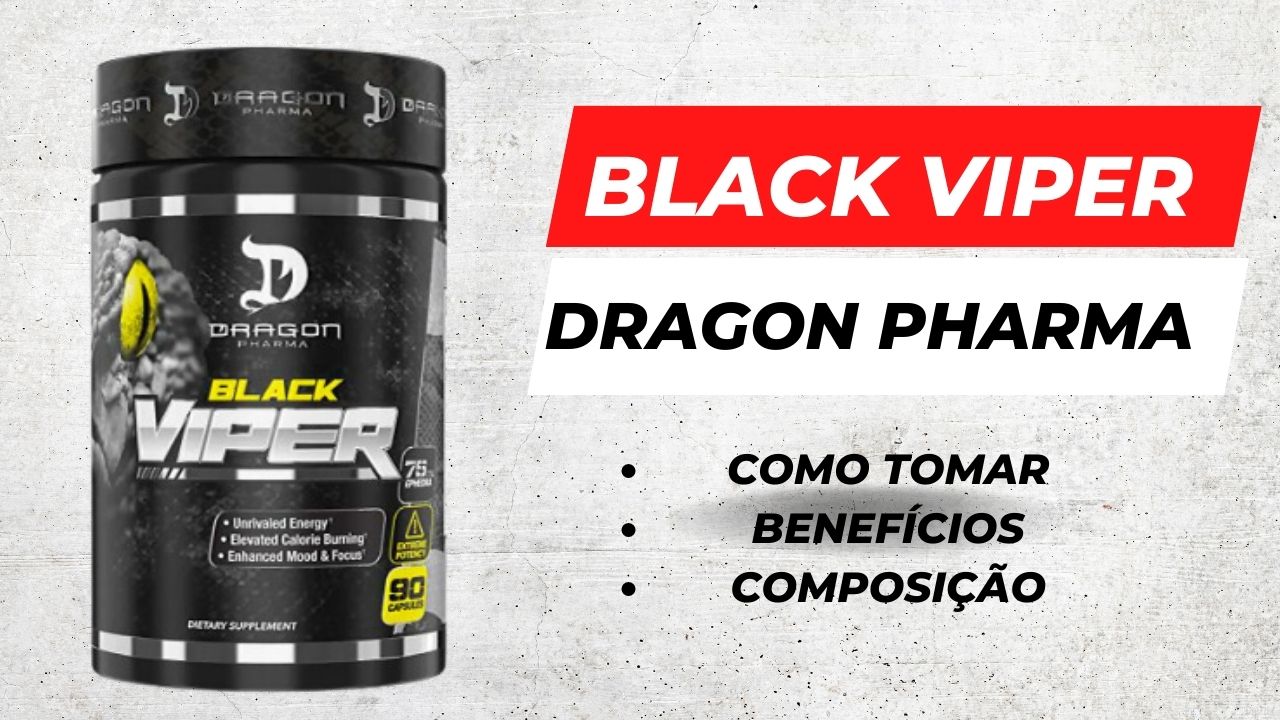 black viper é bom funciona dragon pharma